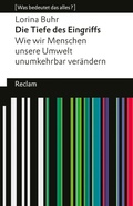 Cover: Die Tiefe des Eingriffs. Wie wir Menschen unsere Umwelt unumkehrbar ver&auml;ndern - Reclam