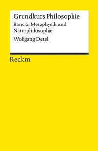 Abbildung von: Grundkurs Philosophie. Band 2: Metaphysik und Naturphilosophie - Reclam