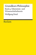 Cover: Grundkurs Philosophie. Band 4: Erkenntnis- und Wissenschaftstheorie - Reclam