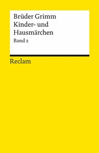 Abbildung von: Kinder- und Hausmärchen. Band 2: Märchen Nr. 87-200, Anhang Nr. 1-28, Herkunftsnachweise, Nachwort - Reclam