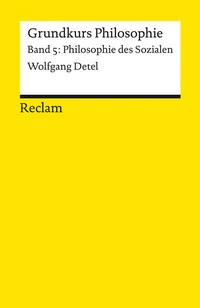 Abbildung von: Grundkurs Philosophie. Band 5: Philosophie des Sozialen - Reclam