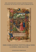 Cover: Der ehrgeizige Wittelsbacher: Ludwig der Bayer - tredition