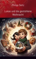 Cover: Lukas und die gestohlene Weihnacht - BoD - Books on Demand