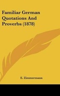 Cover: Familiar German Quotations and Proverbs (1878) - Kessinger Publishing