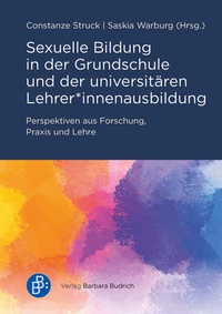 Abbildung von: Sexuelle Bildung in der Grundschule und der universitären Lehrer*innenausbildung - Verlag Barbara Budrich
