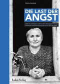 Cover: Die Last der Angst - Lukas Verlag f&uuml;r Kunst- und Geistesgeschichte