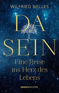 Abbildung von: Dasein - Eine Reise ins Herz des Lebens - InnenAnsichten