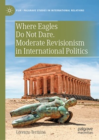 Abbildung von: Where Eagles Do Not Dare. Moderate Revisionism in International Politics - Palgrave Macmillan