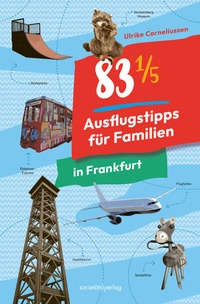 Abbildung von: 83 1/5 Ausflugstipps für Familien in Frankfurt - Societäts-Verlag