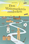 Abbildung von: Den Wetteraukreis entdecken - Societäts-Verlag