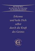 Cover: Erkenne und heile Dich selbst durch die Kraft des Geistes - Gabriele-Verlag Das Wort