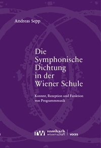 Abbildung von: Die Symphonische Dichtung in der Wiener Schule - Rombach Wissenschaft