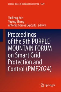 Enlarge image Cover: Proceedings of the 9th PURPLE MOUNTAIN FORUM on Smart Grid Protection and Control (PMF2024) - Springer