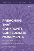 Cover: Preaching that Confronts Confederate Monuments - T.& T.Clark Ltd