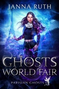 Cover: Ghosts of the World Fair (Parisian Ghosts, #6) - Janna Ruth