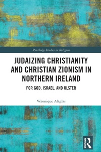 Abbildung von: Judaizing Christianity and Christian Zionism in Northern Ireland - Routledge