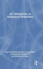 Cover: An Introduction to Indigenous Feminisms - Routledge