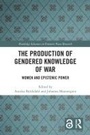 Cover: The Production of Gendered Knowledge of War - Routledge