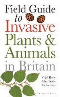 Enlarge image Cover: Field Guide to Invasive Plants and Animals in Britain - Bloomsbury Wildlife