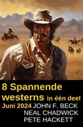 Cover: 8 Spannende westerns in &eacute;&eacute;n deel Juni 2024 - BookRix