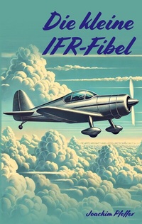 Abbildung von: Die kleine IFR-Fibel - Peppair GmbH