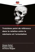 Cover: Troisieme point de reference dans la relation entre la machoire et l'orientation - Editions Notre Savoir