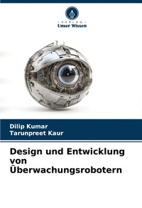 Enlarge image Cover: Design und Entwicklung von UEberwachungsrobotern - Verlag Unser Wissen
