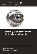Cover: Dise&ntilde;o y desarrollo de robots de vigilancia - Ediciones Nuestro Conocimiento