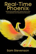 Cover: Real-Time Phoenix: Building Scalable Elixir Applications with Live Updates and WebSocket Streams - Northwood Lore Books