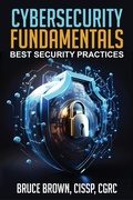 Cover: Cybersecurity Fundamentals: Best Security Practices (cybersecurity beginner, #1) - Bruce Brown