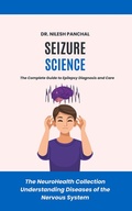 Bild: Seizure Science: The Complete Guide to Epilepsy Diagnosis and Care (The NeuroHealth Collection: Understanding Diseases of the Nervous System, #5) - DrMedHealth