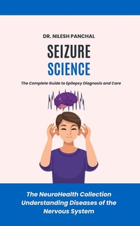 Bild: Seizure Science: The Complete Guide to Epilepsy Diagnosis and Care (The NeuroHealth Collection: Understanding Diseases of the Nervous System, #5) - DrMedHealth