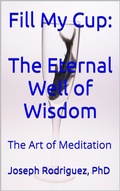 Cover: Fill My Cup: The Eternal Well of Wisdom - Joseph Rodriguez