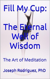 Enlarge image Cover: Fill My Cup: The Eternal Well of Wisdom - Joseph Rodriguez
