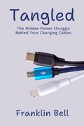 Cover: Tangled: The Hidden Power Struggle Behind Your Charging Cables - Northwood Lore Books