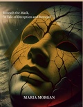 Cover: Beneath the Mask - A Tale of Deception and Betrayal - Maria Morgan