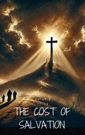 Cover: The Cost Of Salvation ("Faith Foundations: A Journey for New Believers", #1) - Antwain Young