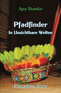 Cover: Pfadfinder in unsichtbare Welten (ApaShanko, #1) - Eduardo Zotz - Apa Shanko