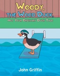Cover: Woody, the Wood Duck, Not Your Ordinary Duck Tale - Newman Springs Publishing, Inc.