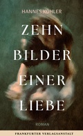 Cover: Zehn Bilder einer Liebe - Frankfurter Verlagsanstalt