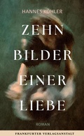 Cover: Zehn Bilder einer Liebe - Frankfurter Verlagsanstalt