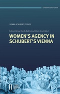 Cover: Women's Agency in Schubert's Vienna - Verlag der &ouml;sterreichischen Akademie der Wissenschaften