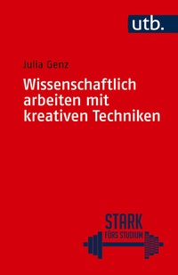 Abbildung von: Wissenschaftlich arbeiten mit kreativen Techniken - UTB