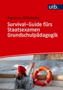 Cover: Survival-Guide f&uuml;rs Staatsexamen Grundschulp&auml;dagogik - UTB