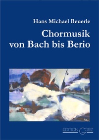Abbildung von: Chormusik von Bach bis Berio - Edition Gorz