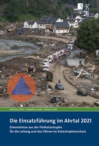 Abbildung von: Die Einsatzführung im Ahrtal 2021 - Stumpf + Kossendey