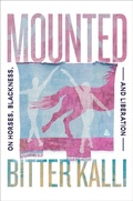 Cover: Mounted: On Horses, Blackness, and Liberation - HarperCollins