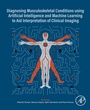 Cover: Diagnosing Musculoskeletal Conditions using Artificial Intelligence and Machine Learning to Aid Interpretation of Clinical Imaging - Elsevier