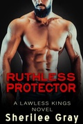 Cover: Ruthless Protector (Lawless Kings, #4) - Sherilee Gray