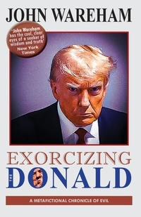 Enlarge image Cover: Exorcizing the Donald - Flatiron Press / Divn of Wareham Associates, Inc